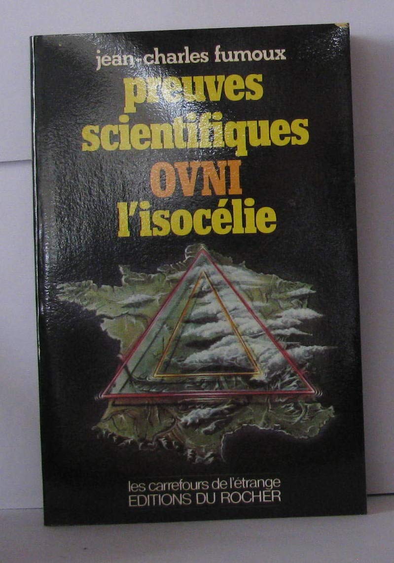 Preuves scientifiques OVNI [objets volants non identifies] : l'isocelie 9782268001098