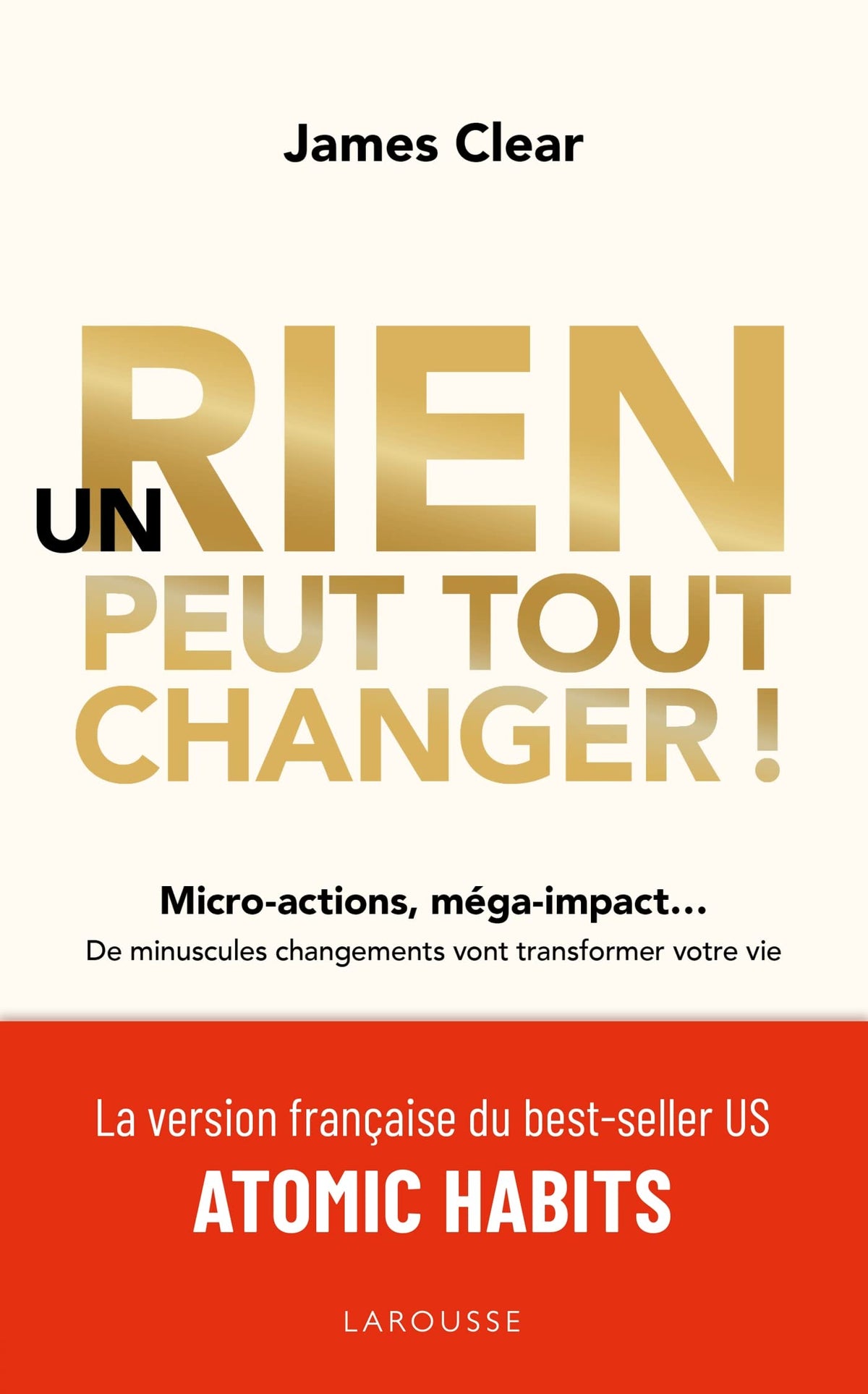 Un rien peut tout changer: De minuscules changements vont transformer votre vie 9782035969200
