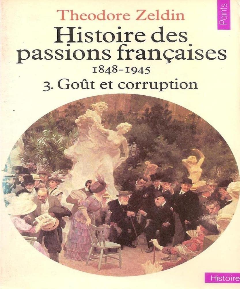 Histoire Des Passions Francaises. Tome 3, Gout Et Corruption 9782020057769