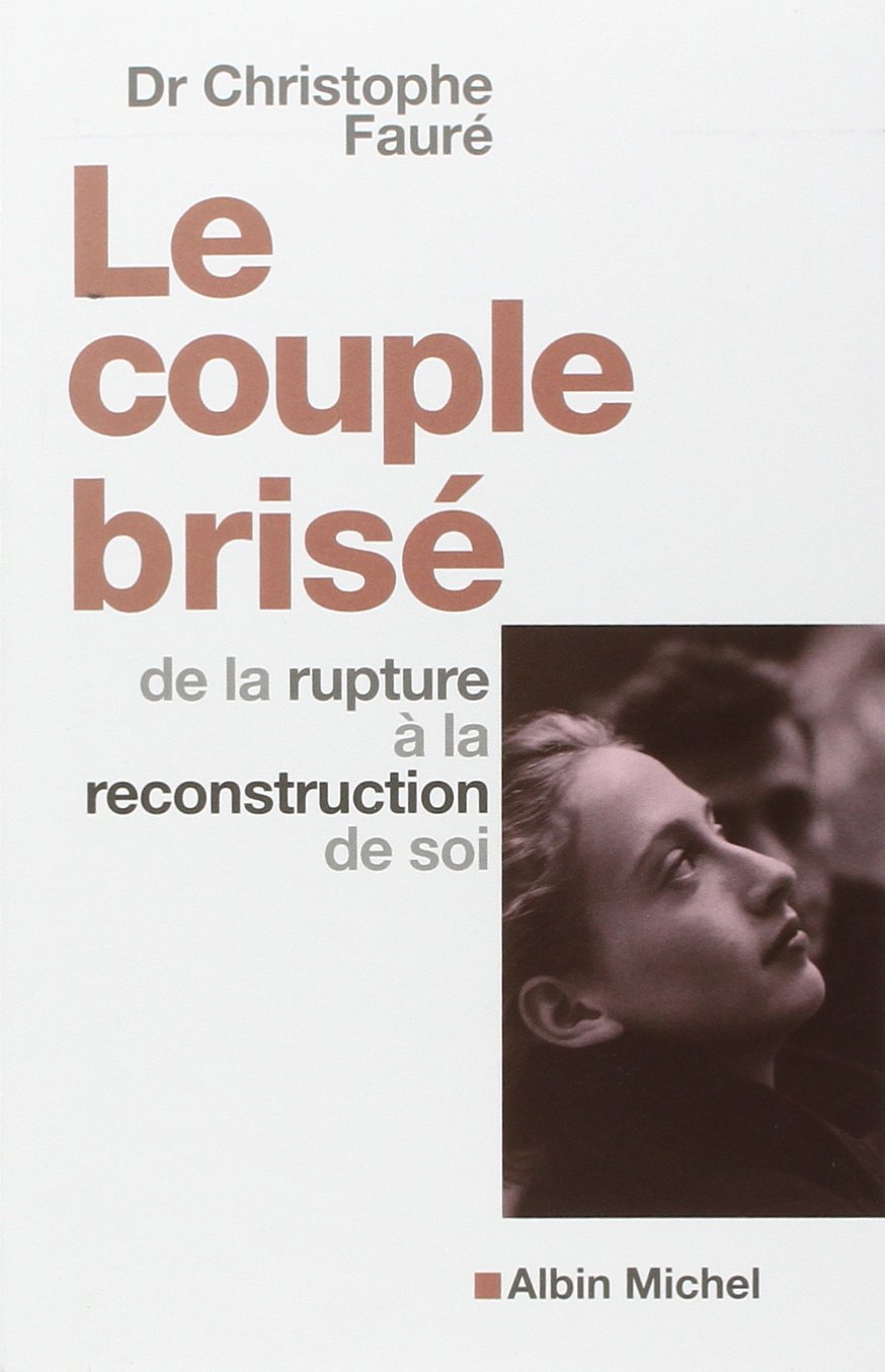 Le Couple brisé : De la rupture à la reconstruction de soi 9782226130822