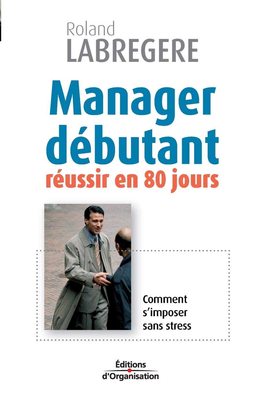 Manager débutant: Réussir en 80 jours 9782708133396