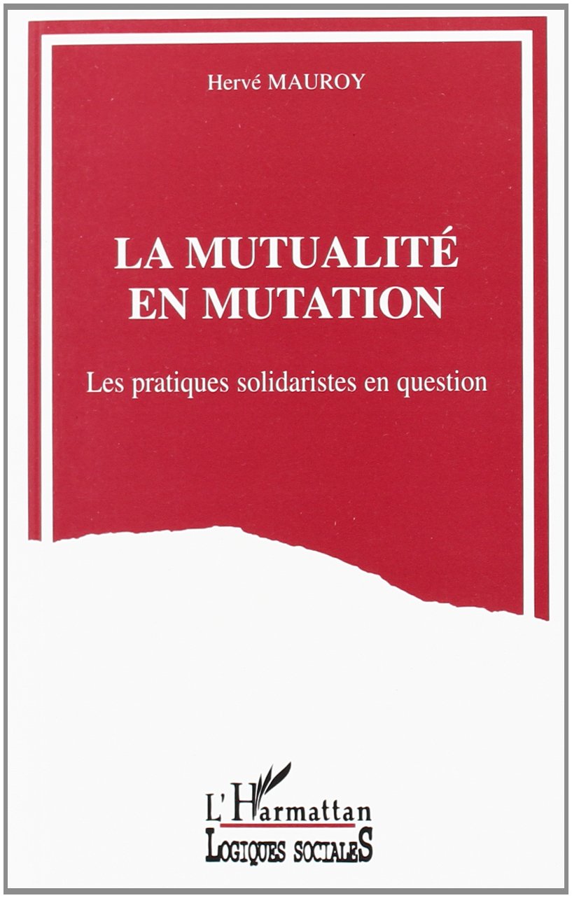 La Mutualité en mutation: Les pratiques solidaristes en question 9782738445865