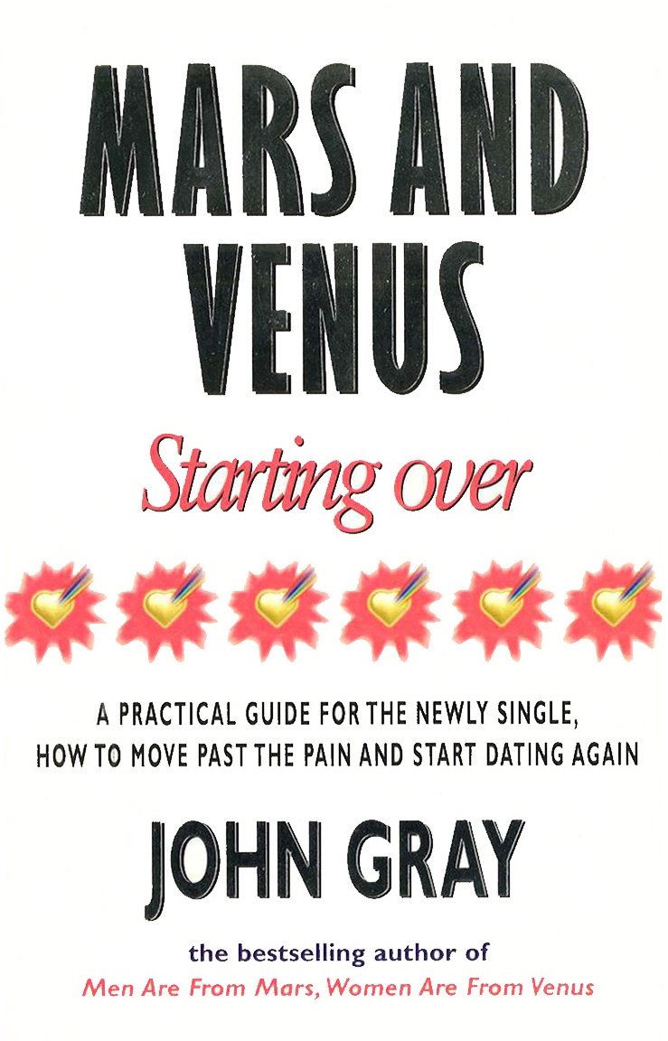 Mars And Venus Starting Over: A Practical Guide for Finding Love Again After a painful Breakup, Divorce, or the Loss of a Loved One. 9780091816278