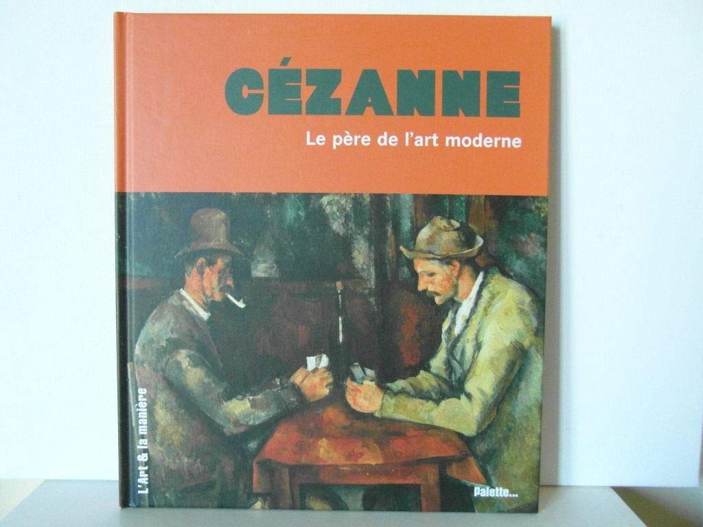 Cézanne, le père de l'art moderne 9782915710281