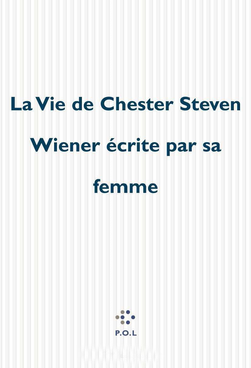 La Vie de Chester Steven Wiener écrite par sa femme 9782867445965