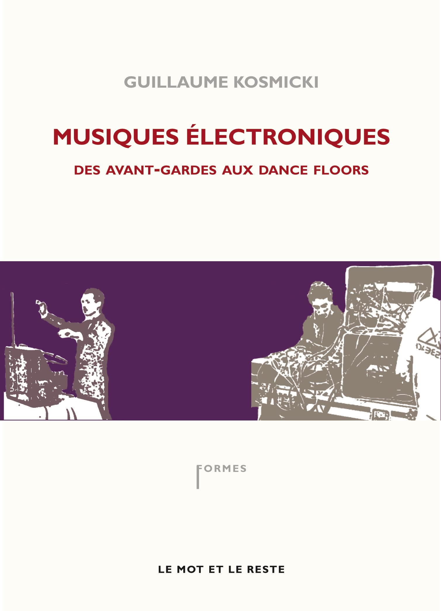 Musiques électroniques: Des avant-gardes aux dance floors 9782915378832