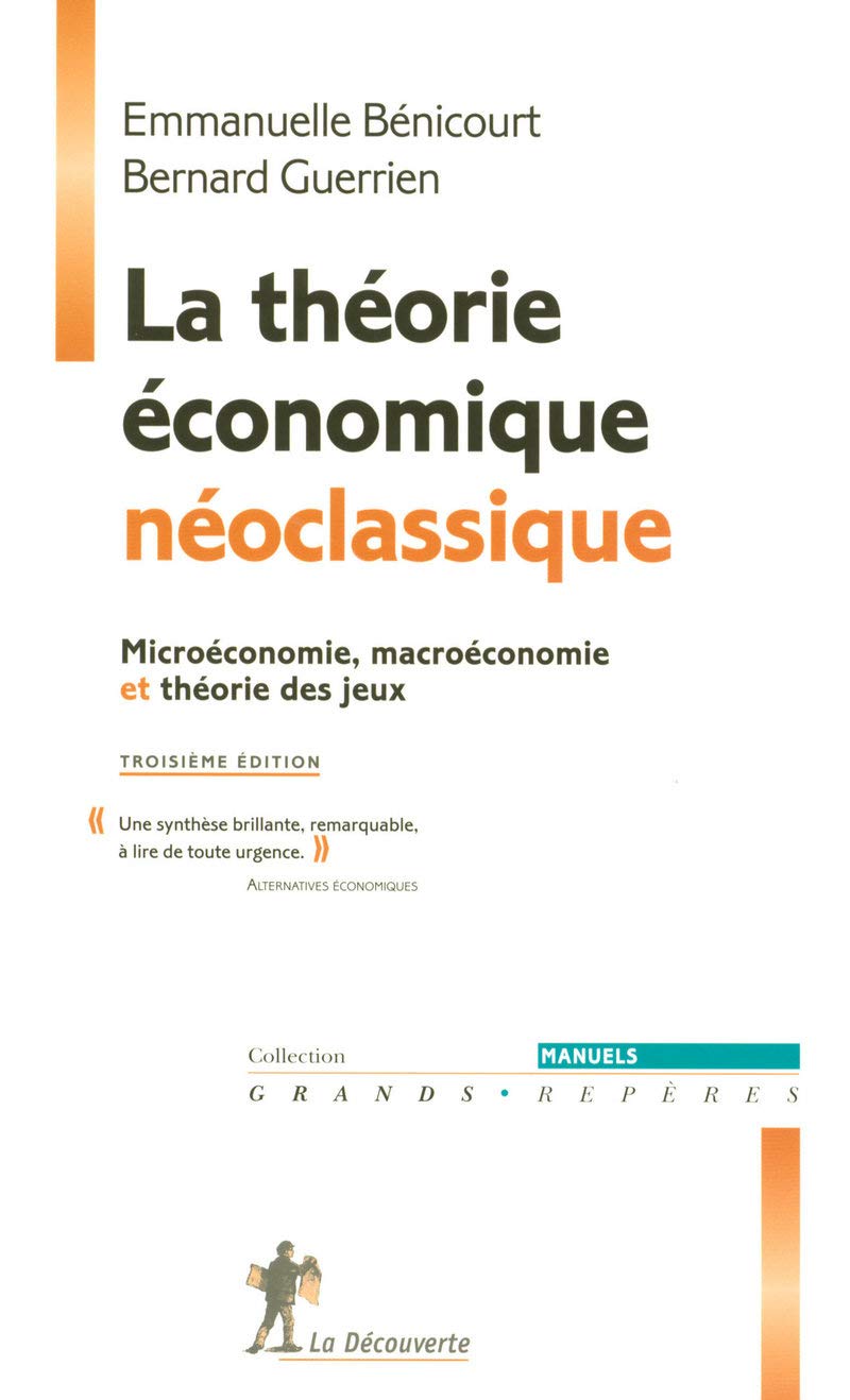 La théorie économique néoclassique : Microéconomie, macroéconomie et théorie des jeux 9782707154224