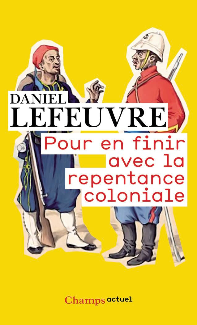 Pour en finir avec la repentance coloniale 9782081213067