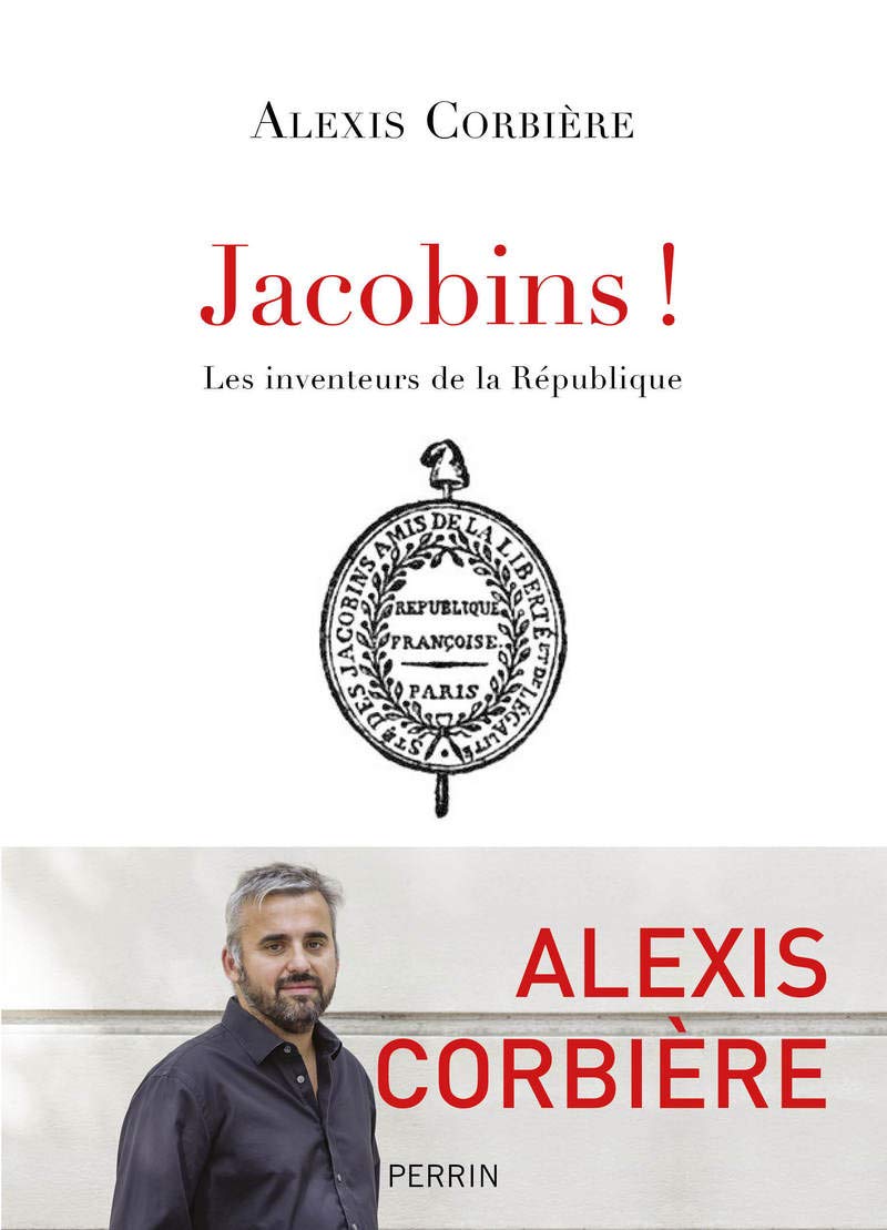 Jacobins !: Ils ont fait la France moderne 9782262076344