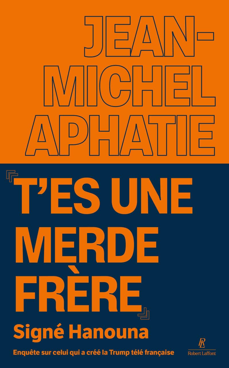 "T'es une merde frère" Signé Hanouna - Enquête sur celui qui a créé la Trump télé française 9782221284186