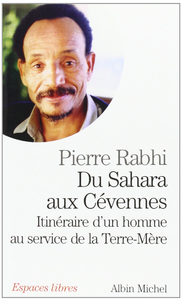 Du Sahara aux Cévennes : Itinéraire d'un homme au service de la Terre-Mère 9782226133182
