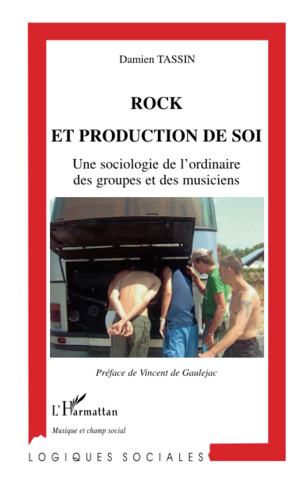 Rock et production de soi: Une sociologie de l'ordinaire des groupes et des musiciens 9782747574570