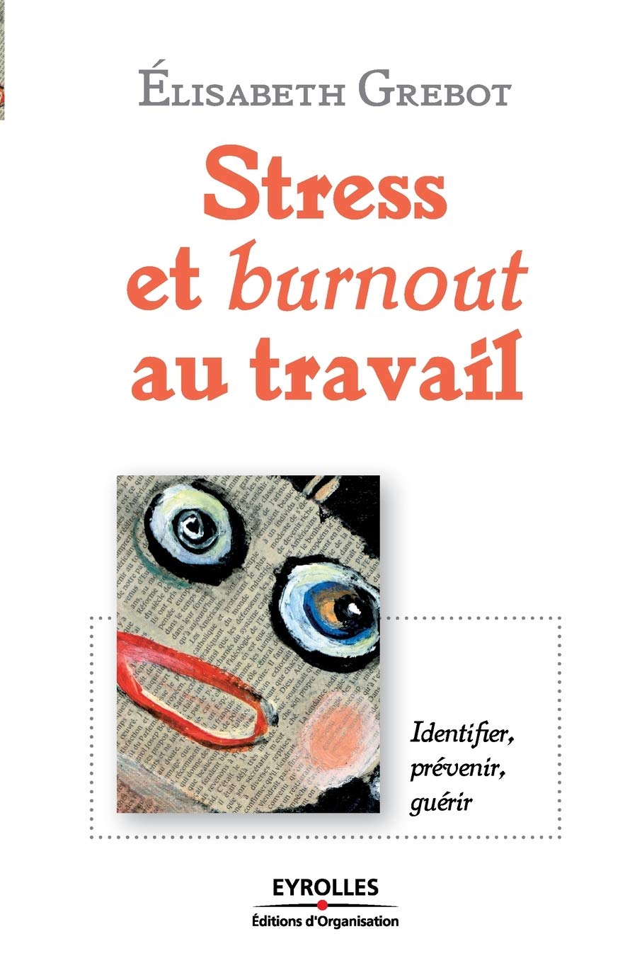 Stress et burnout au travail: Identifier, prévenir, guérir 9782212540147