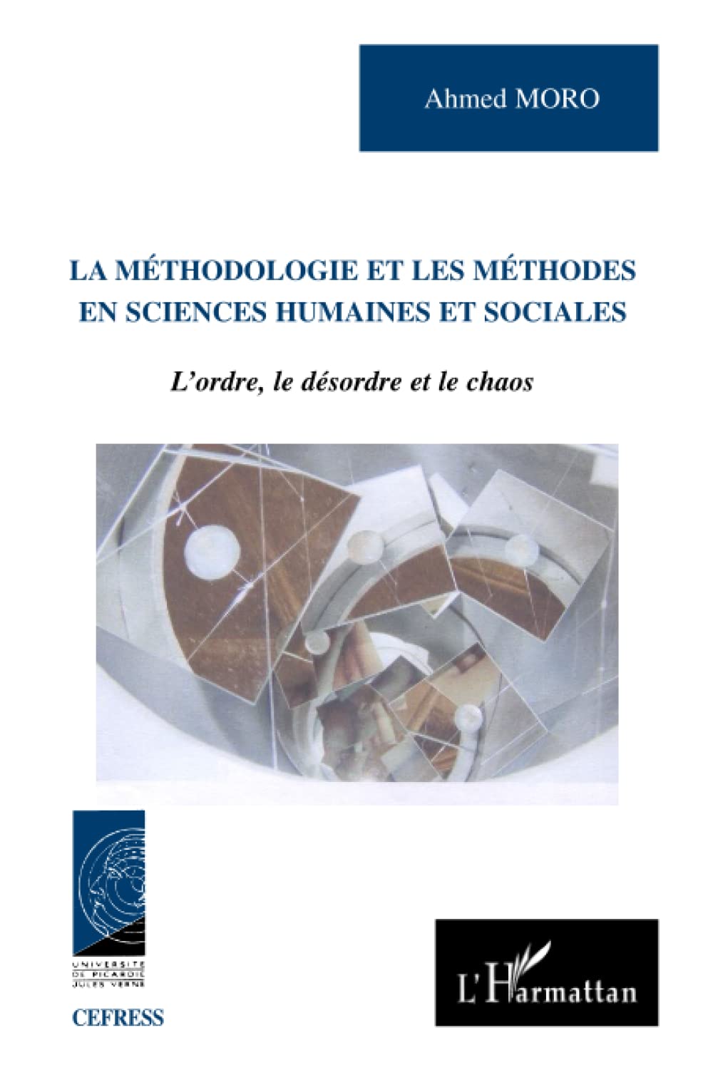 La méthodologie et les méthodes en sciences humaines et sociales: L'ordre, le désordre et le chaos 9782296106079