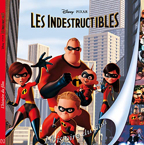 Les indestructibles: L'histoire du film 9782014639766