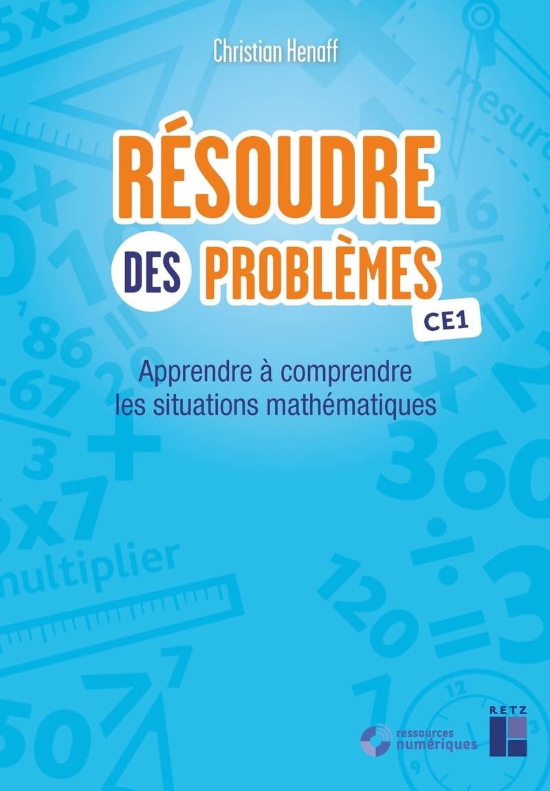 Résoudre des problèmes CE1 (+ ressources numériques): Apprendre à comprendre les situations mathématiques 9782725640730