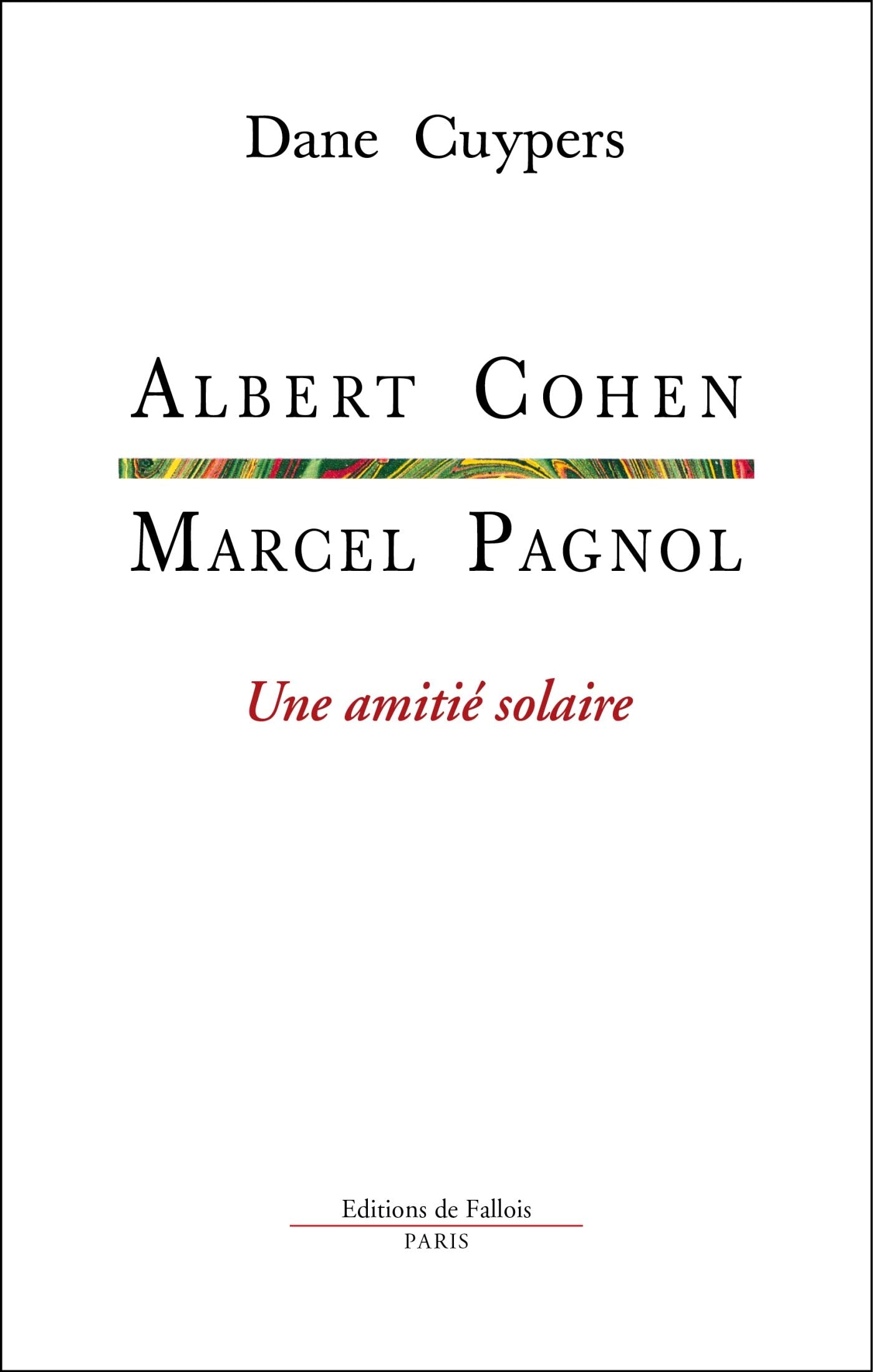 Marcel Pagnol, Albert Cohen: Une amitié solaire 9782877069991