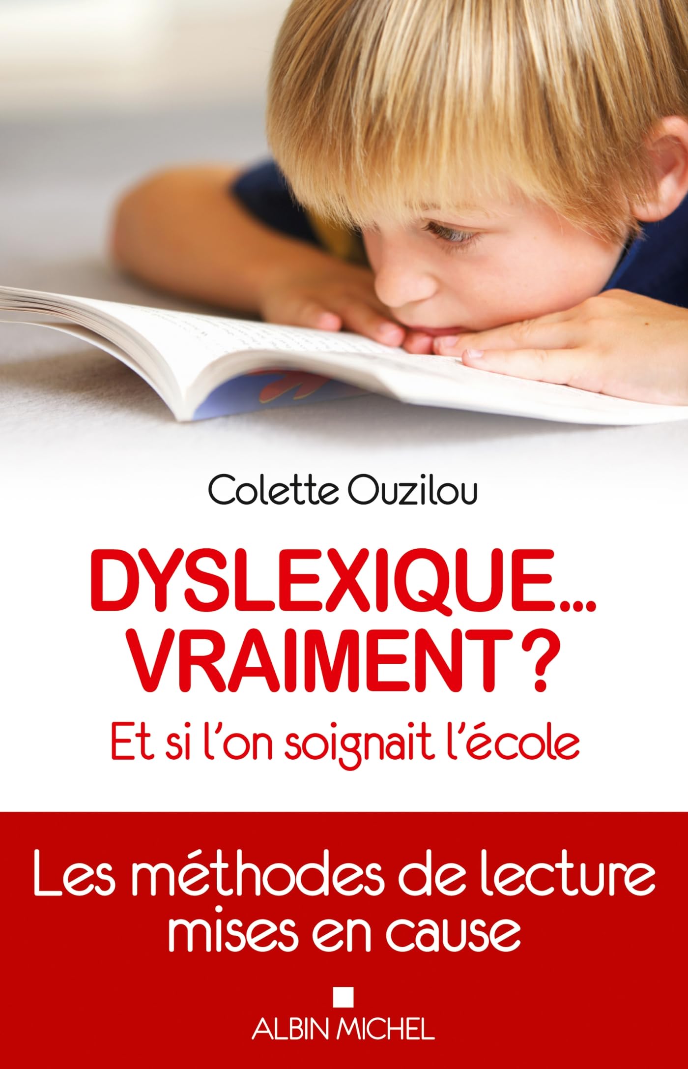 Dyslexique... vraiment ?: Et si l'on soignait l'école. 9782226257147