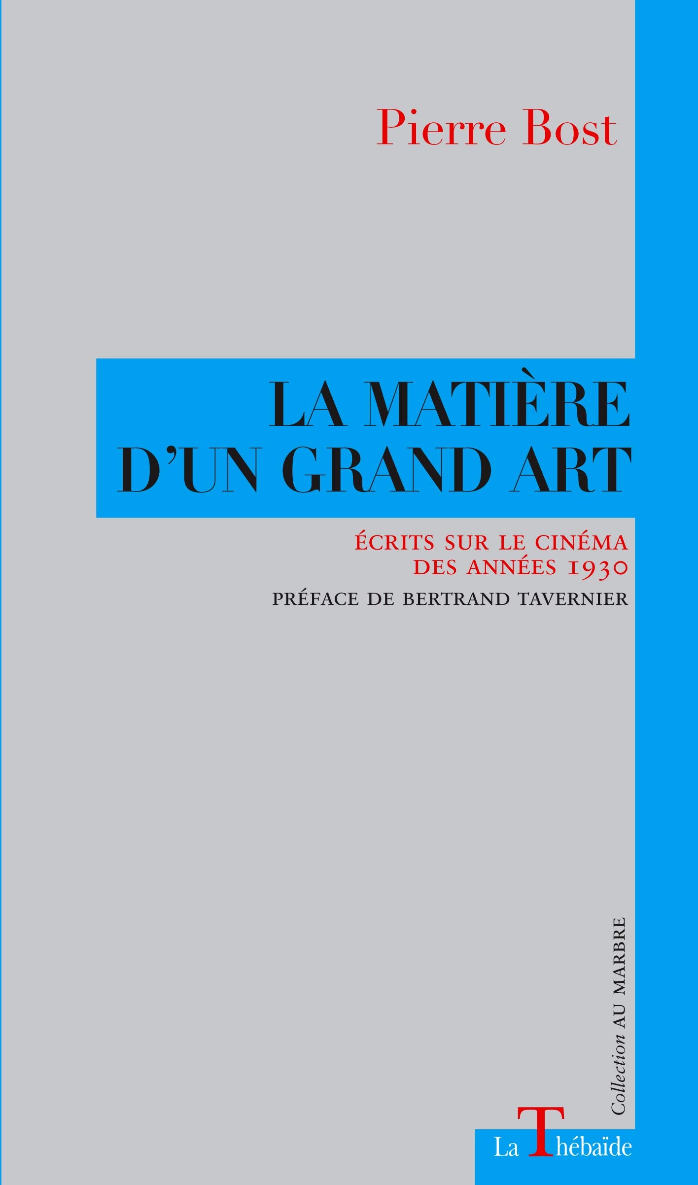 La matière d'un grand art: Ecrits sur le cinéma des années 1930 9791094295038
