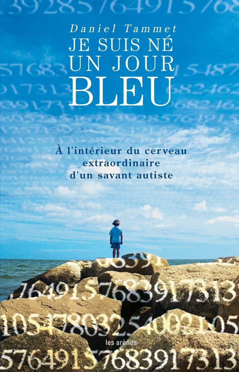 Je suis né un jour bleu: A l'intérieur du cerveau extraordinaire d'un savant autiste 9782352040286