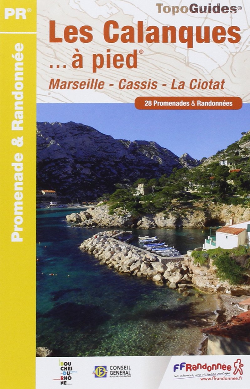 Les Calanques... à pied: 28 promenades & randonnées 9782751407031