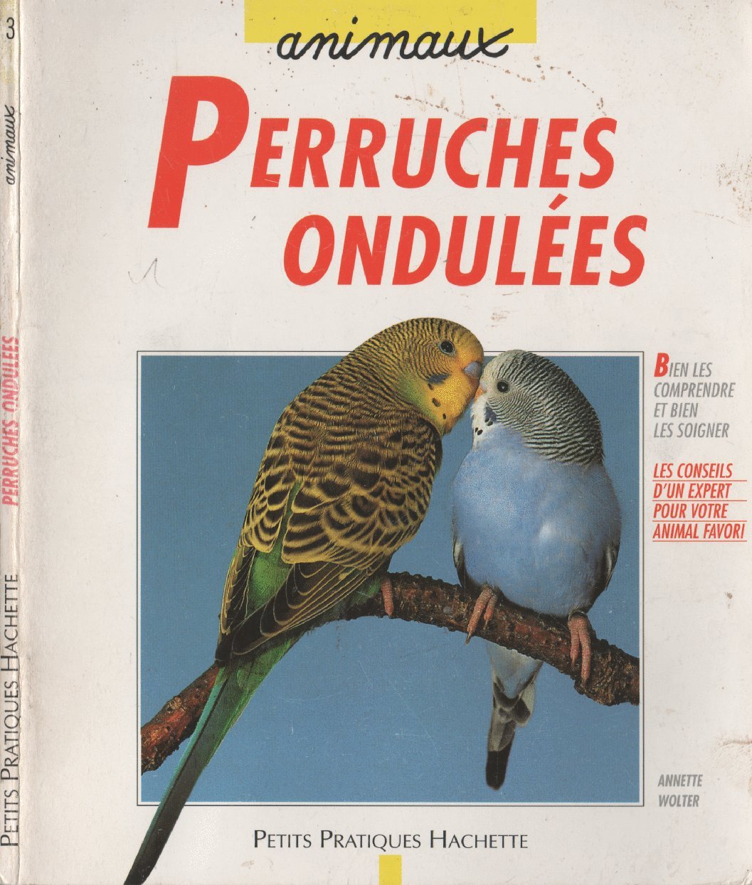 La perruche ondulée: Bien la comprendre et bien la soigner, les conseils d'un expert pour votre animal favori 9782010174001