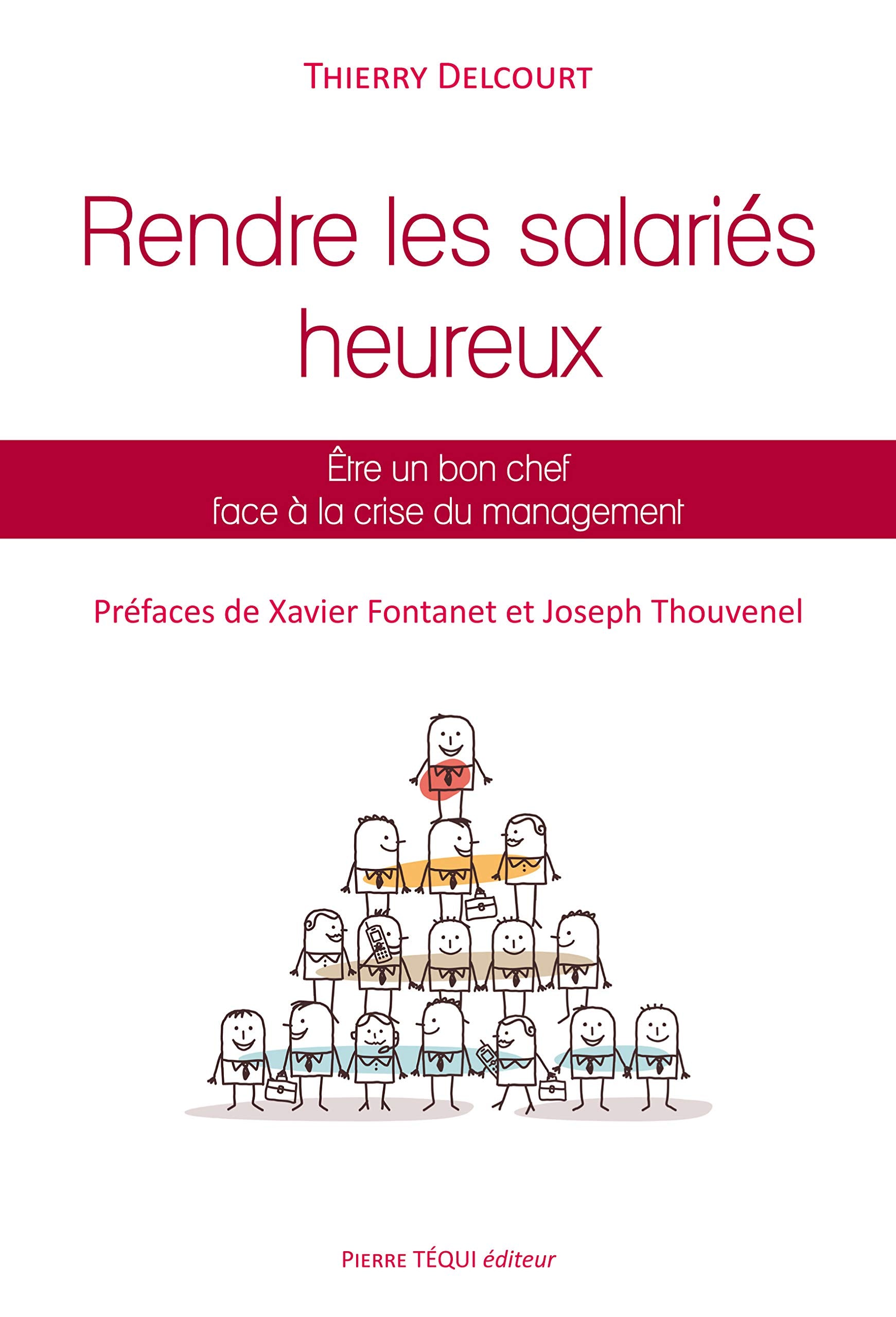 Rendre les Salariés Heureux - Être un bon chef face à la crise du management 9782740321157