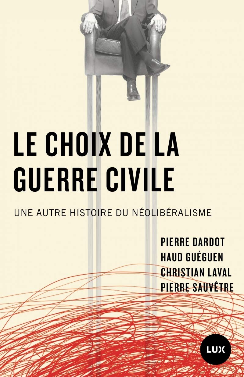 Le choix de la guerre civile: Une autre histoire du néolibéralisme 9782895963776