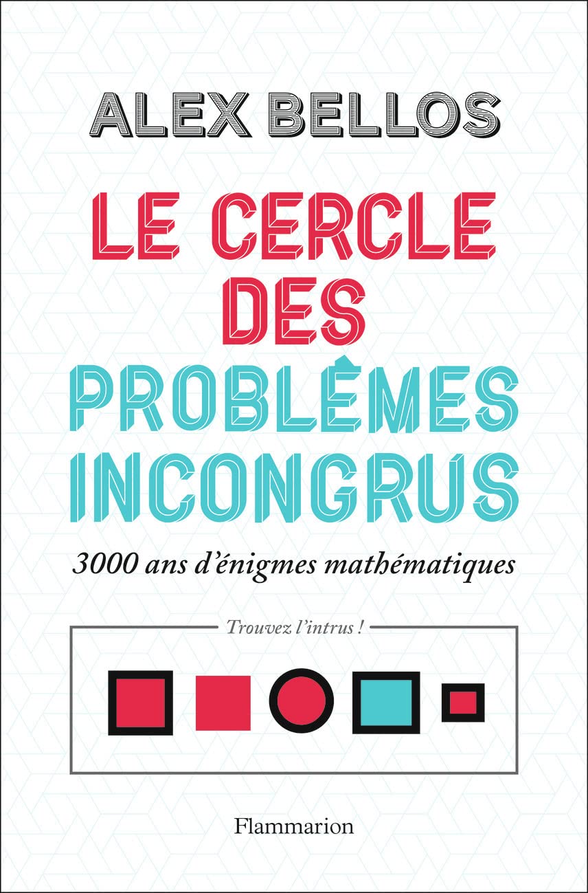 Le cercle des problèmes incongrus: 3000 ans d'énigmes mathématiques 9782081417663