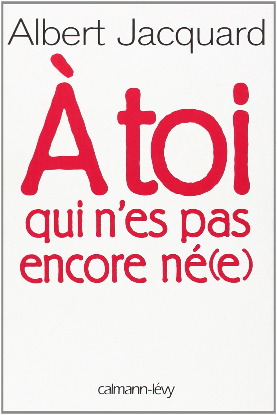 A toi qui n'es pas encore né(e) 9782702130506