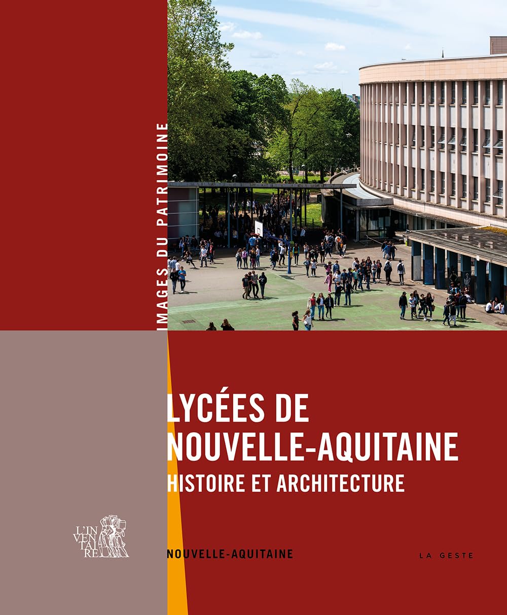 Lycées de Nouvelle-Aquitaine : Histoire & Architecture 9791035324827
