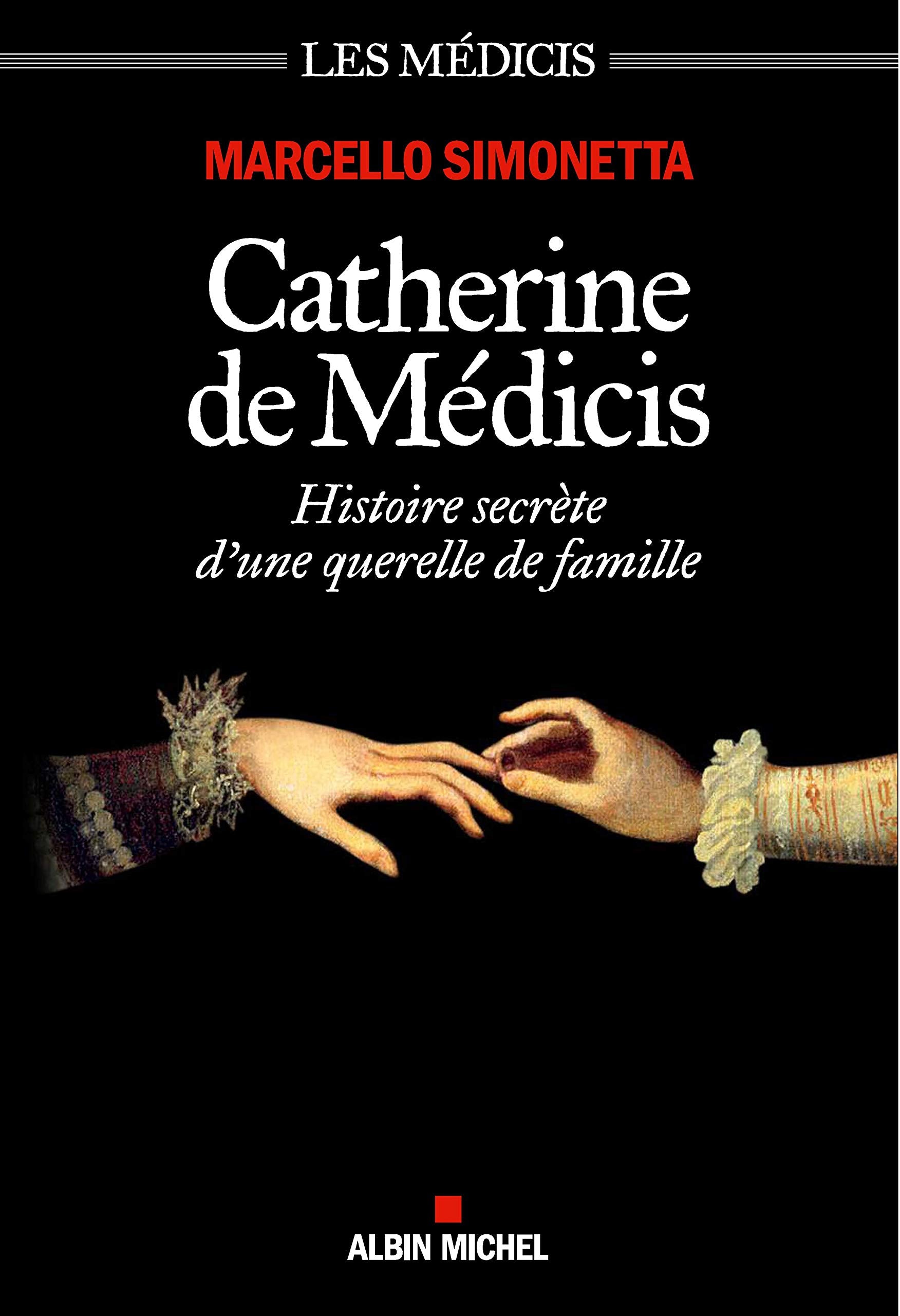 Catherine de Médicis: Histoire secrète d'une querelle de famille 9782226439611
