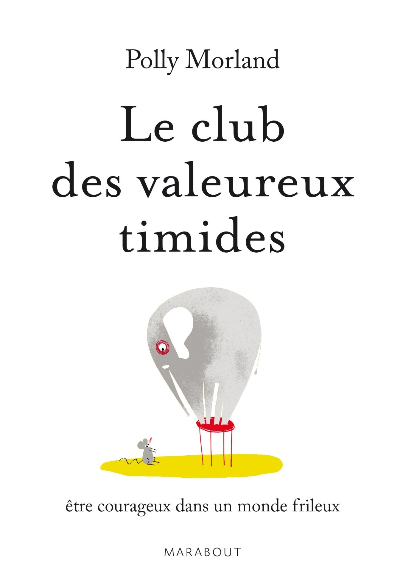 Le club des valeureux timides - Etre courageux dans un monde frileux 9782501095556