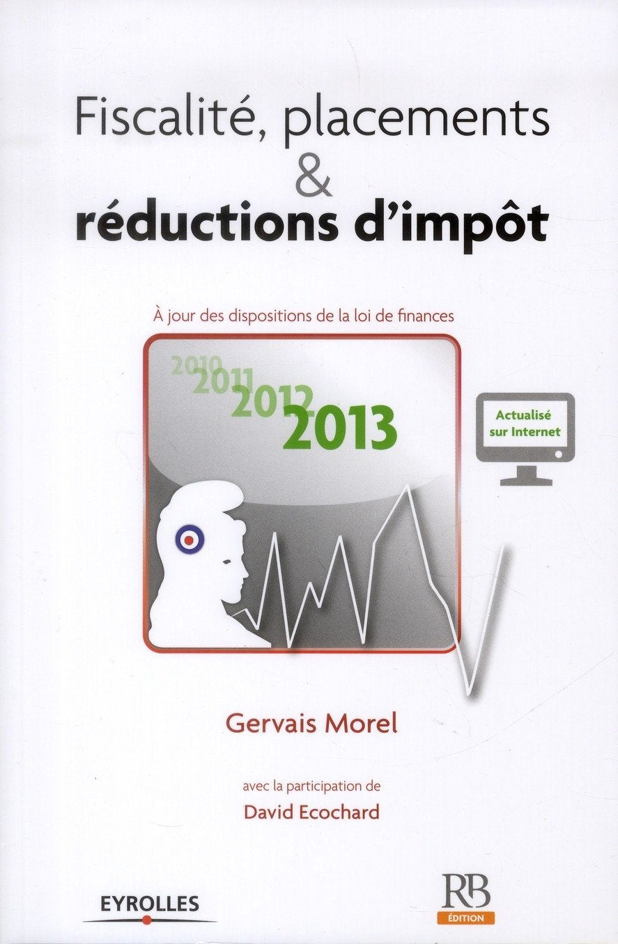 Fiscalité, placements & réductions d'impôt - 2013. A jour des dispositions de la loi de finances. 9782863256060