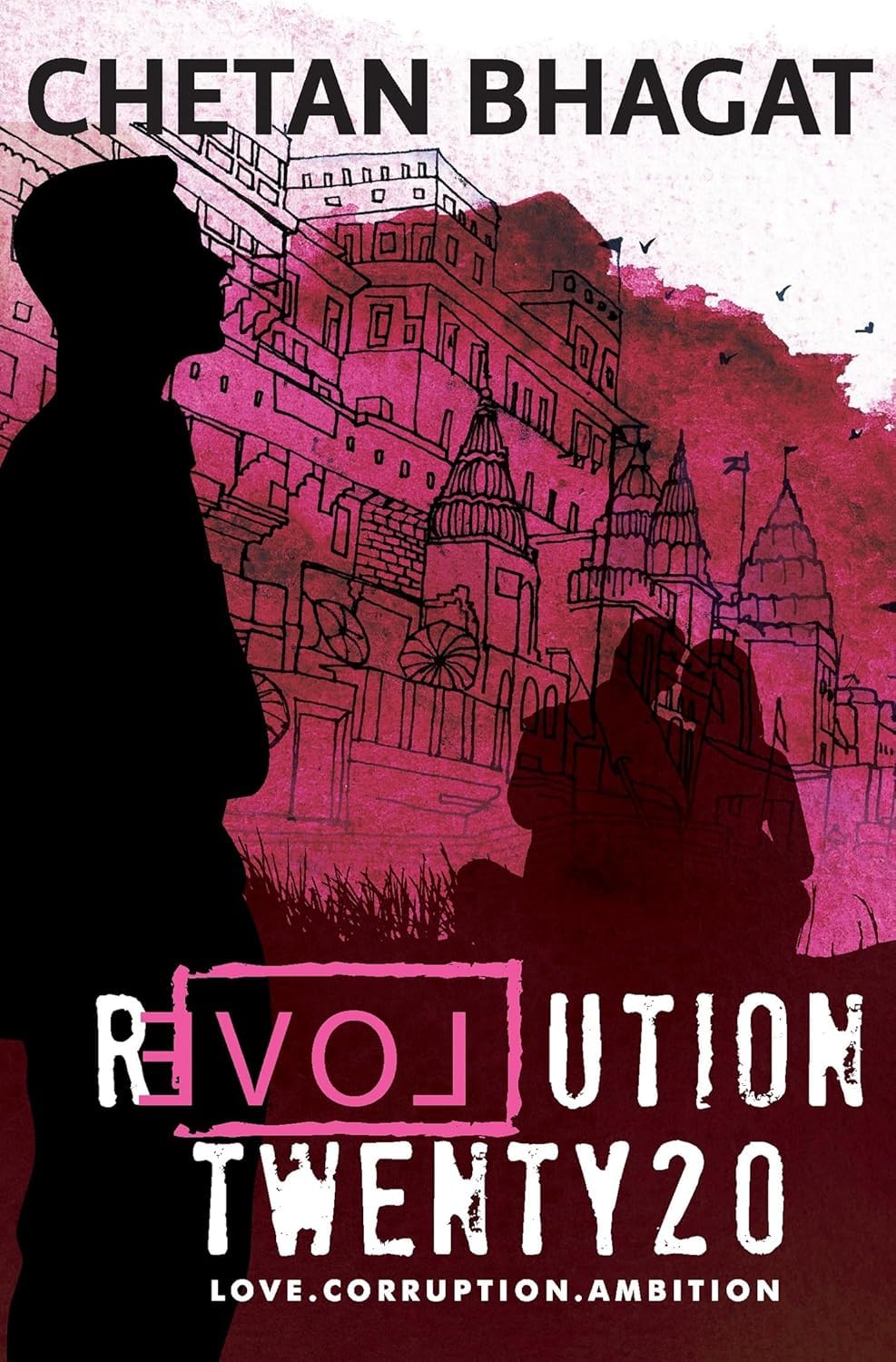 Revolution Twenty20 : Love . Corruption. Ambition 