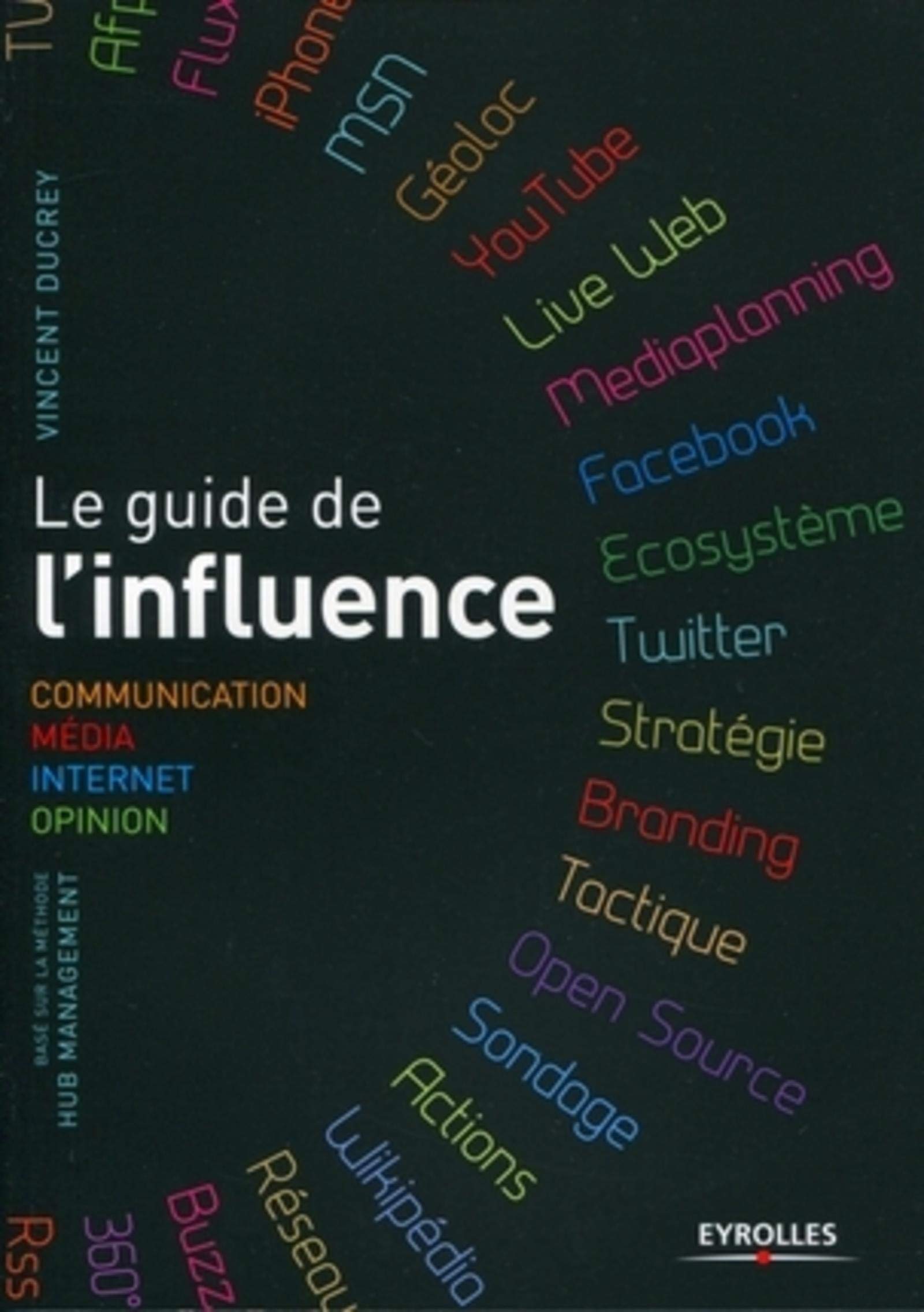 Le guide de l'influence. Communication, Média, Internet, Opinion 9782212545609