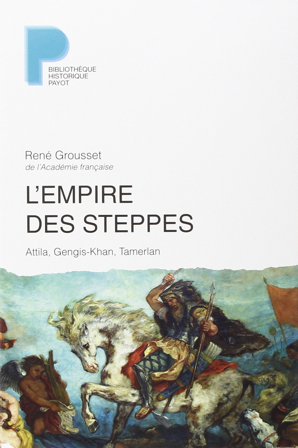 L'Empire des steppes : Attila, Gengis-Khan, Tamerlan 9782228881302