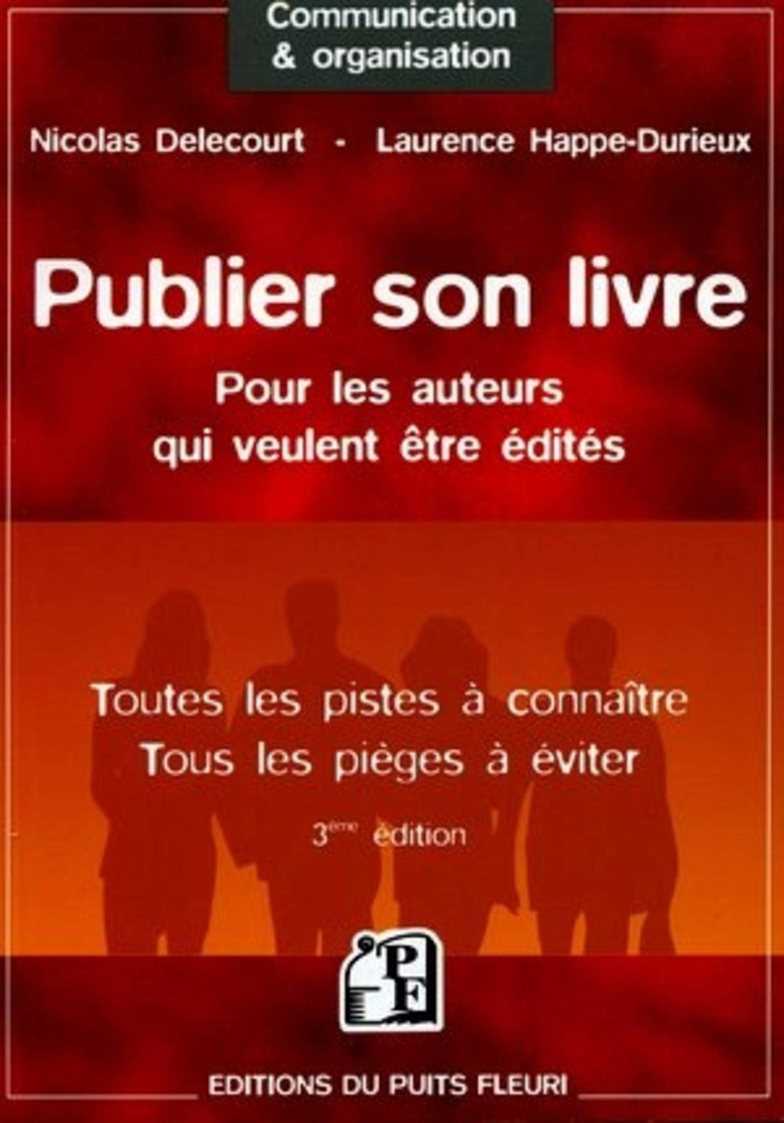 Publier son livre : pour les auteurs qui veulent être édités: Toutes les pistes à connaître - Tous les pièges à éviter 9782867392696