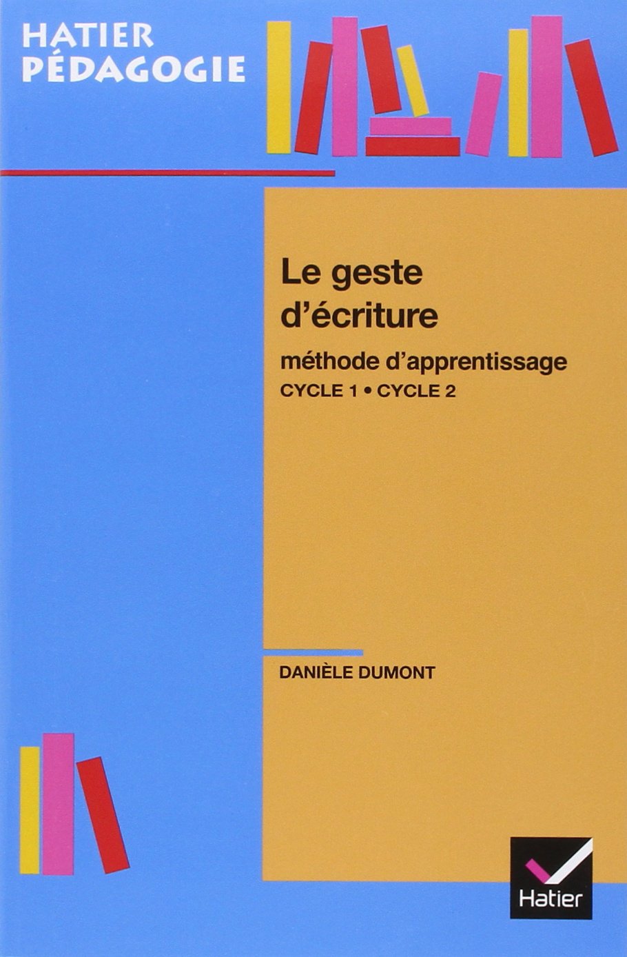 Le geste d'écriture: Méthode d'apprentissage Cycle 1-Cycle 2 9782218924354
