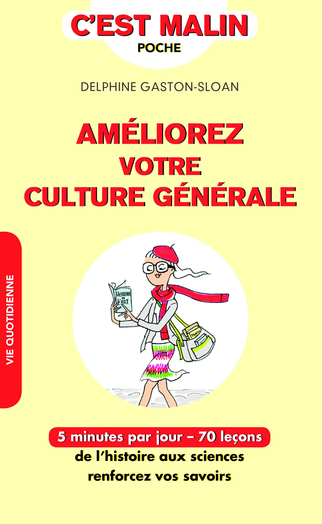 Améliorez votre culture générale, c'est malin: 5 minutes par jour - 70 leçons de l'histoire aux sciences renforcez vos savoir 9791028504038