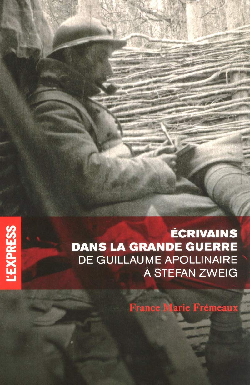 Ecrivains dans la Grande Guerre : De Guillaume Apollinaire à Stefan Zweig 9782843439490