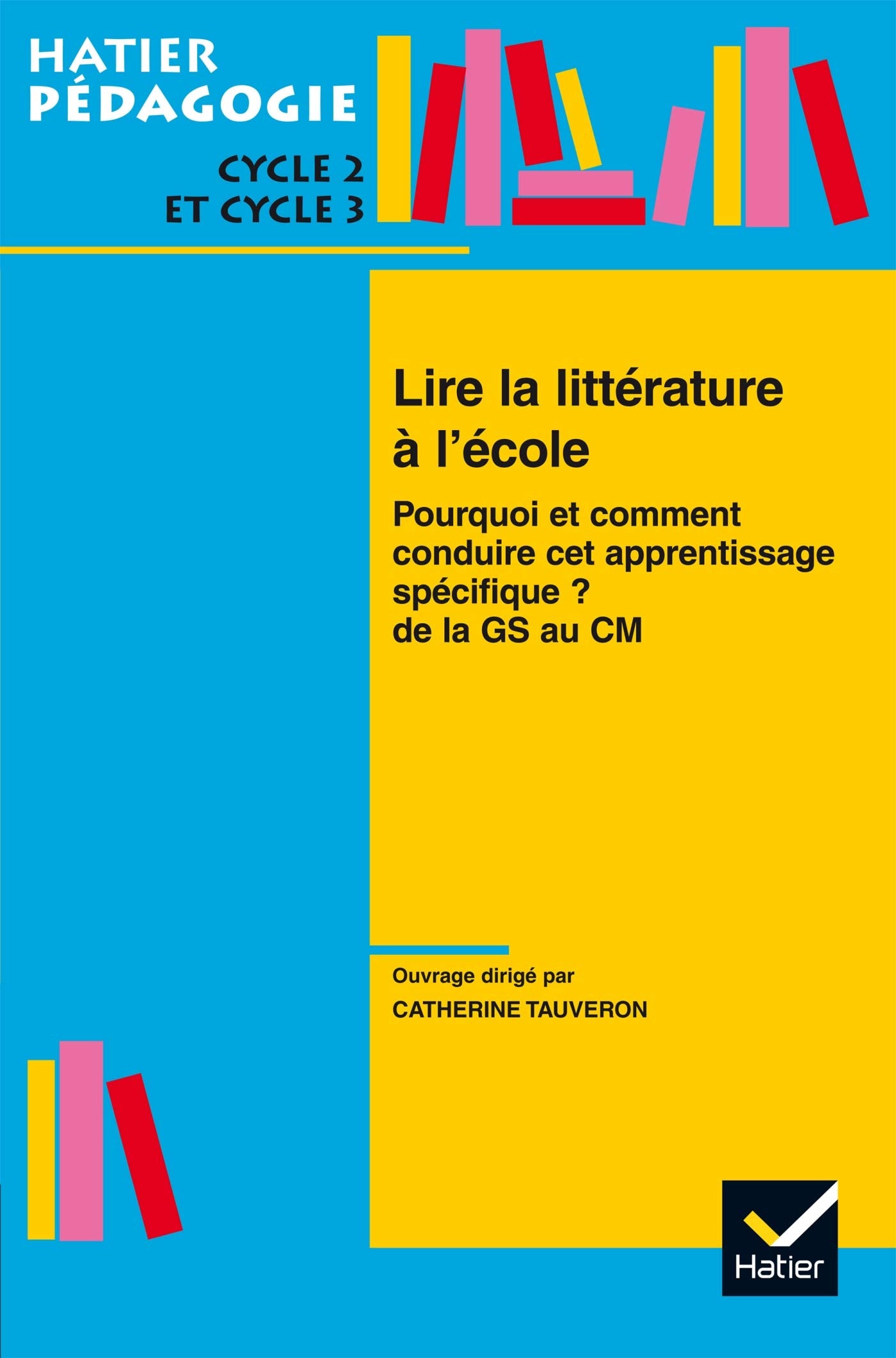 Lire la littérature à l'école : Pourquoi et comment conduire cet aprentissage spécifique ? De la GS au CM 9782218736315