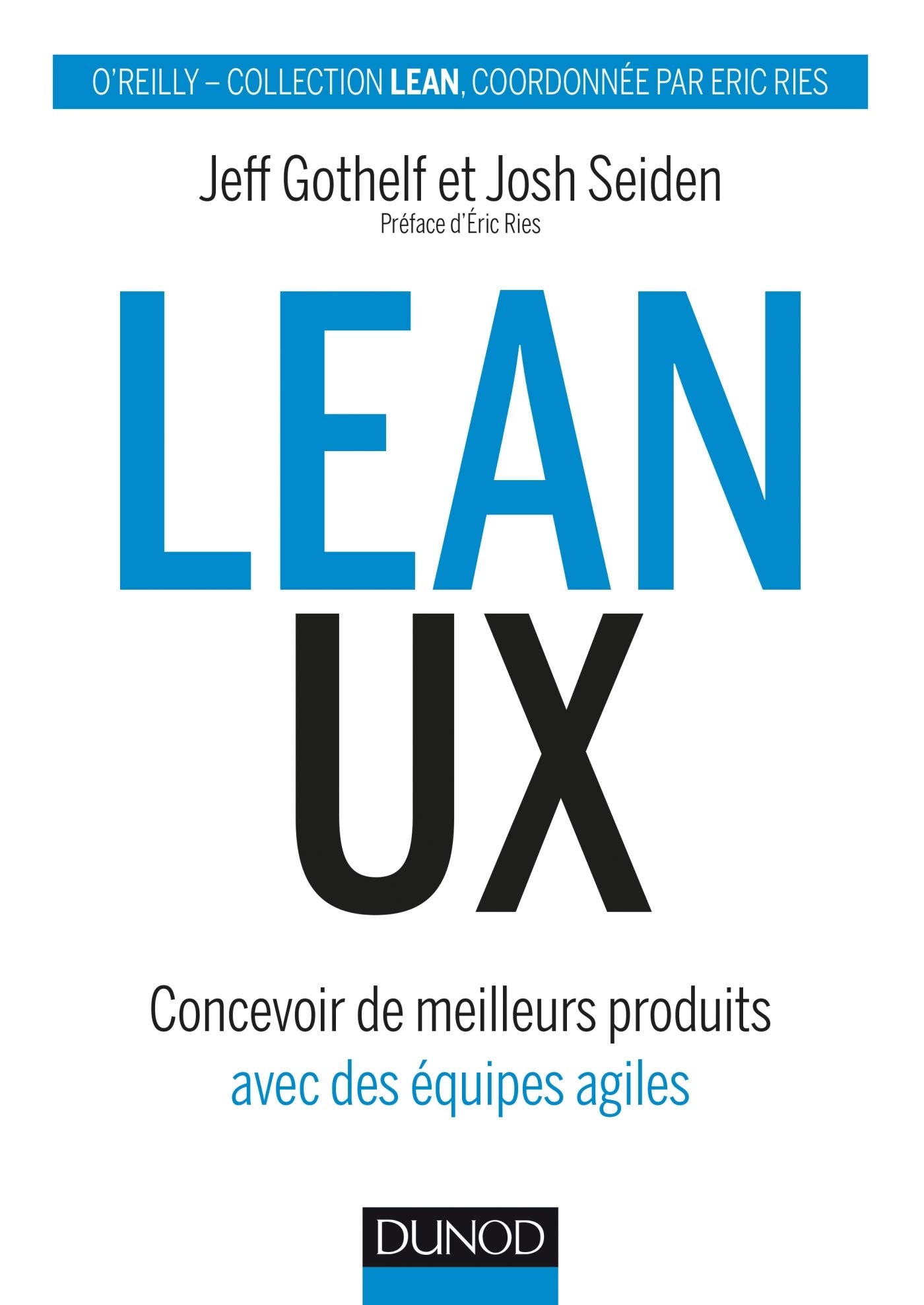 Lean UX - Concevoir des produits meilleurs avec des équipes agiles: Concevoir des produits meilleurs avec des équipes agiles 9782100785780