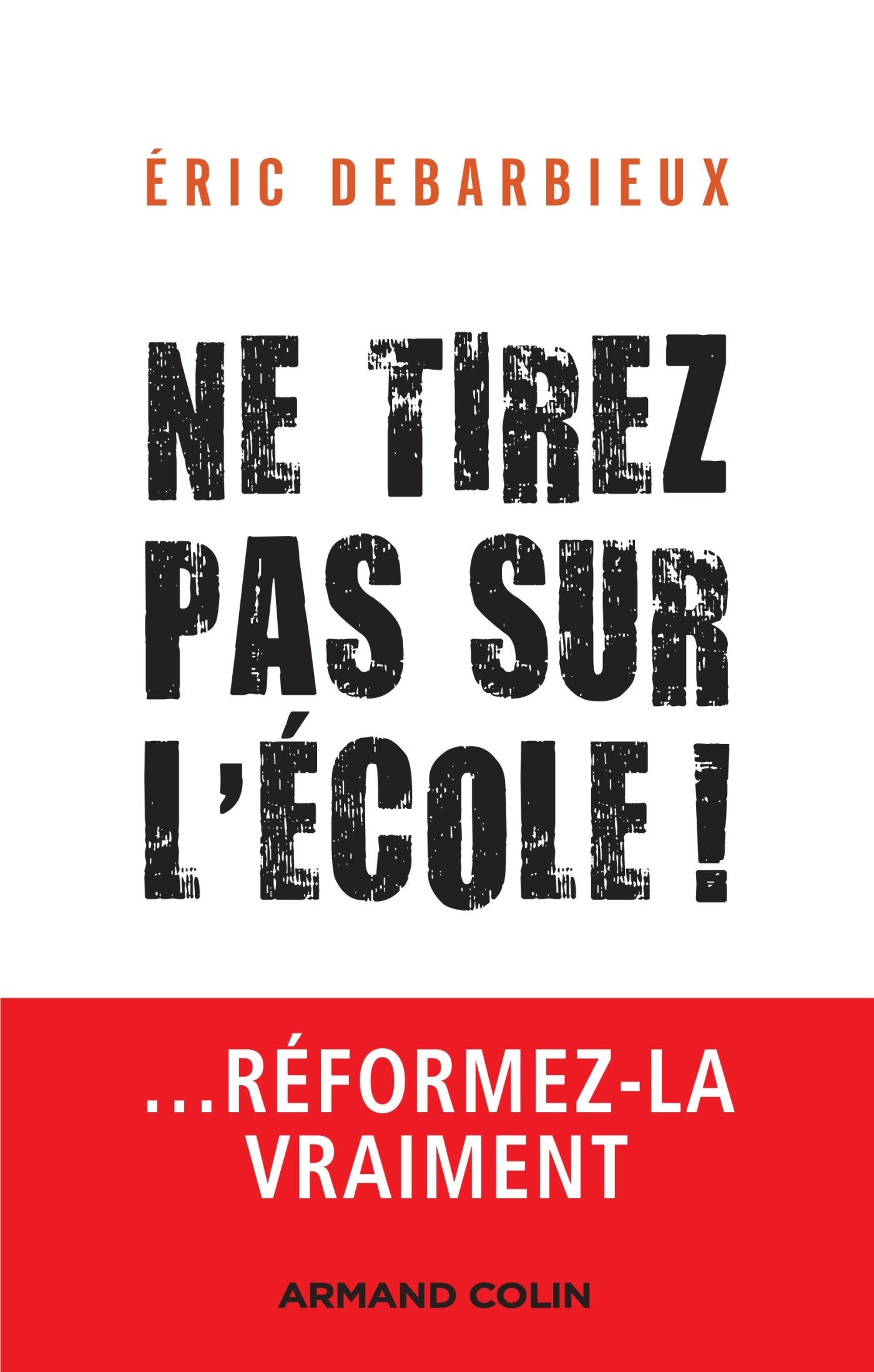 Ne tirez pas sur l'école ! ... Réformez-la vraiment: ... Réformez-la vraiment 9782200620042