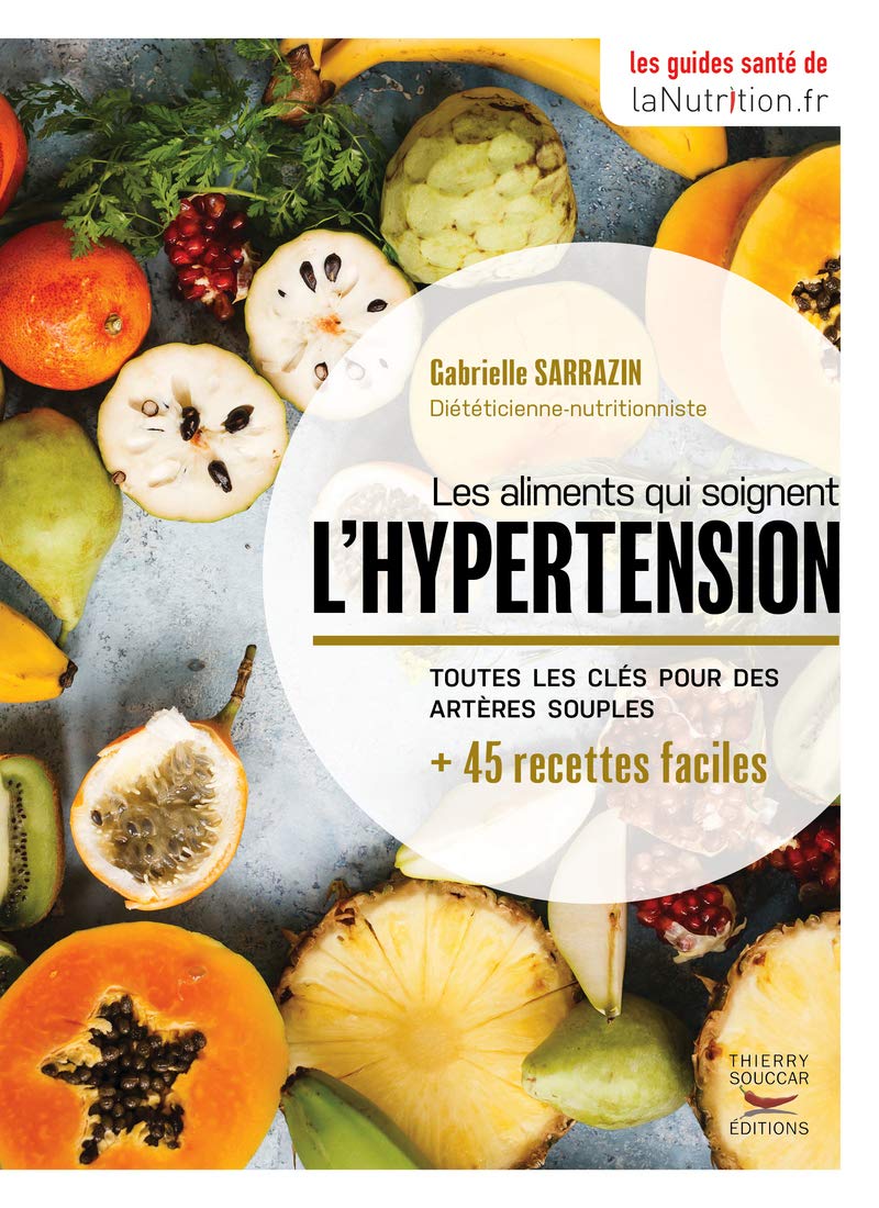 Les aliments qui soignent l'hypertension - les guides santé de LaNutrition.fr 9782365493635