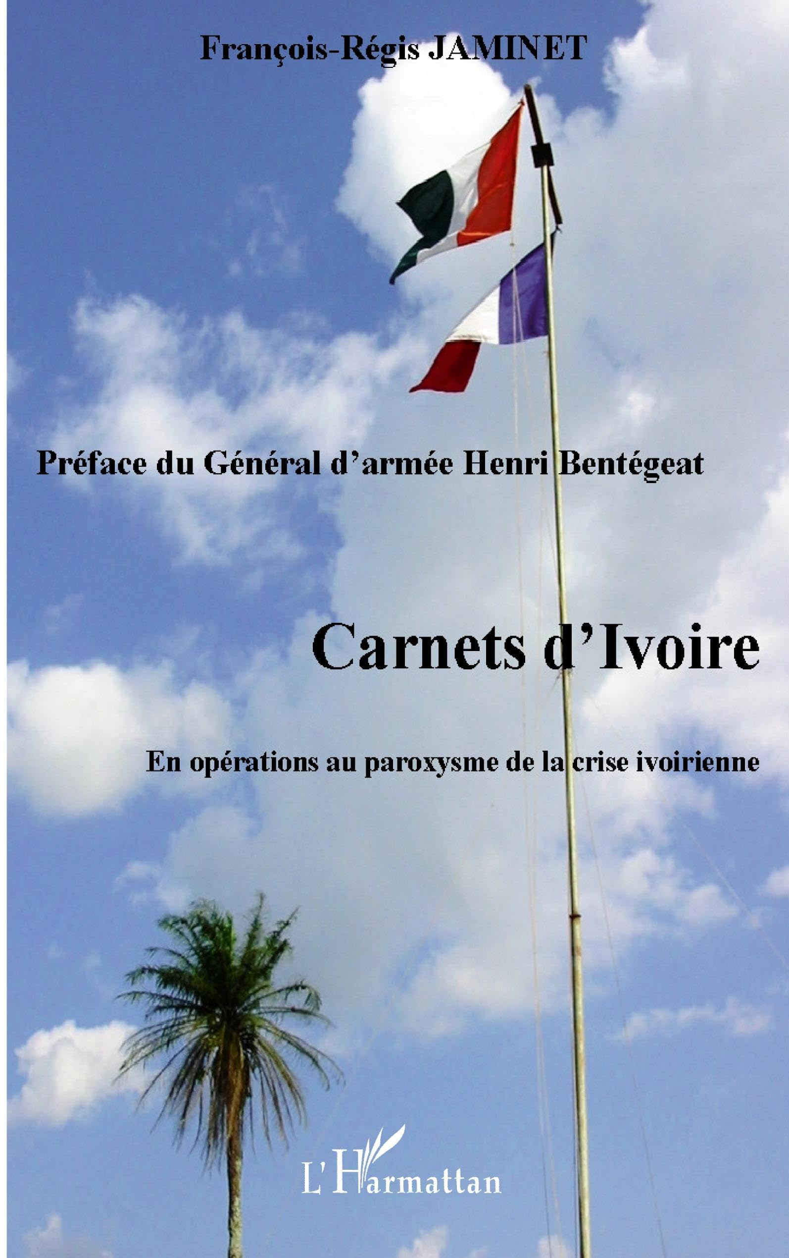Carnets d'Ivoire: En opérations au paroxysme de la crise ivoirienne 9782296104549