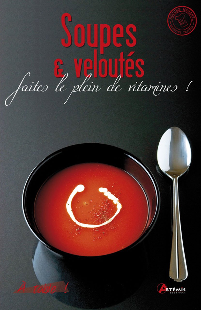 Soupes & veloutés: Faites le plein de vitamines ! 9782816000856