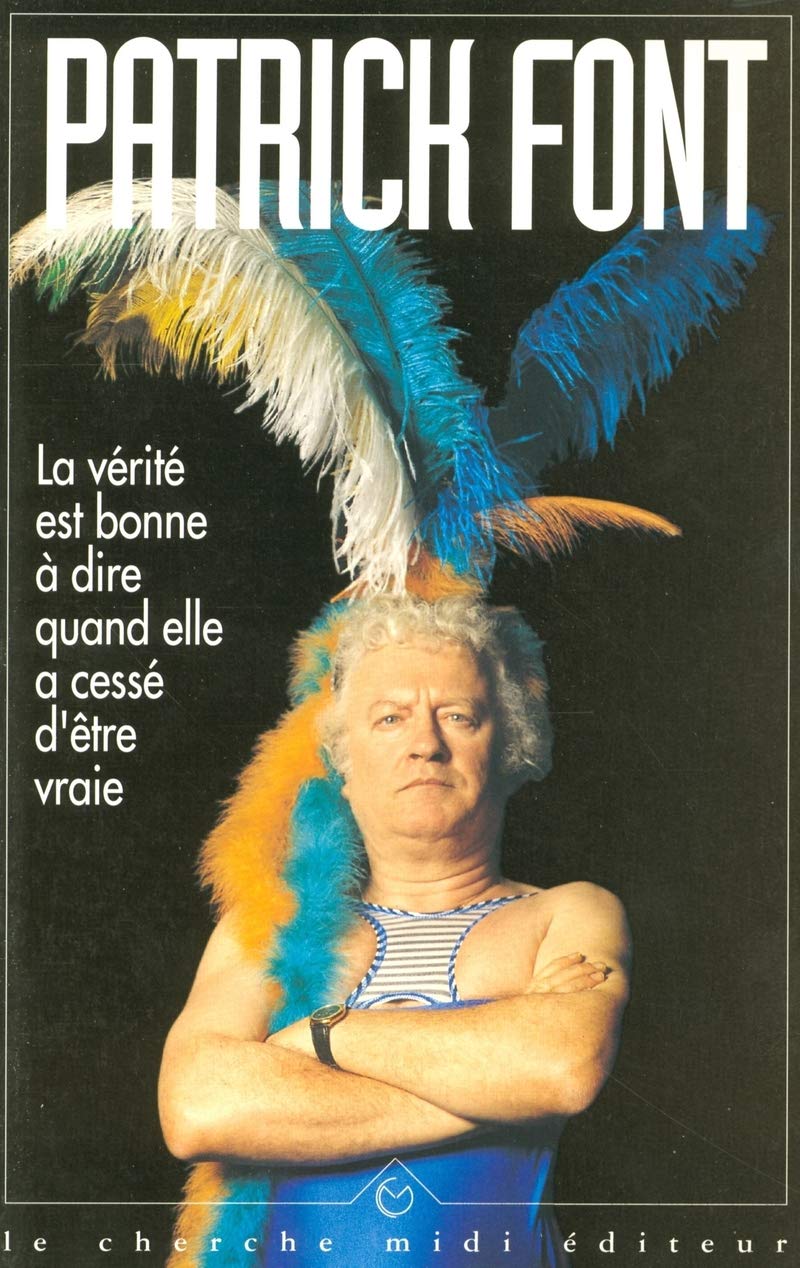 La vérite est bonne à dire quand elle a cessé d'être vraie 9782862743103