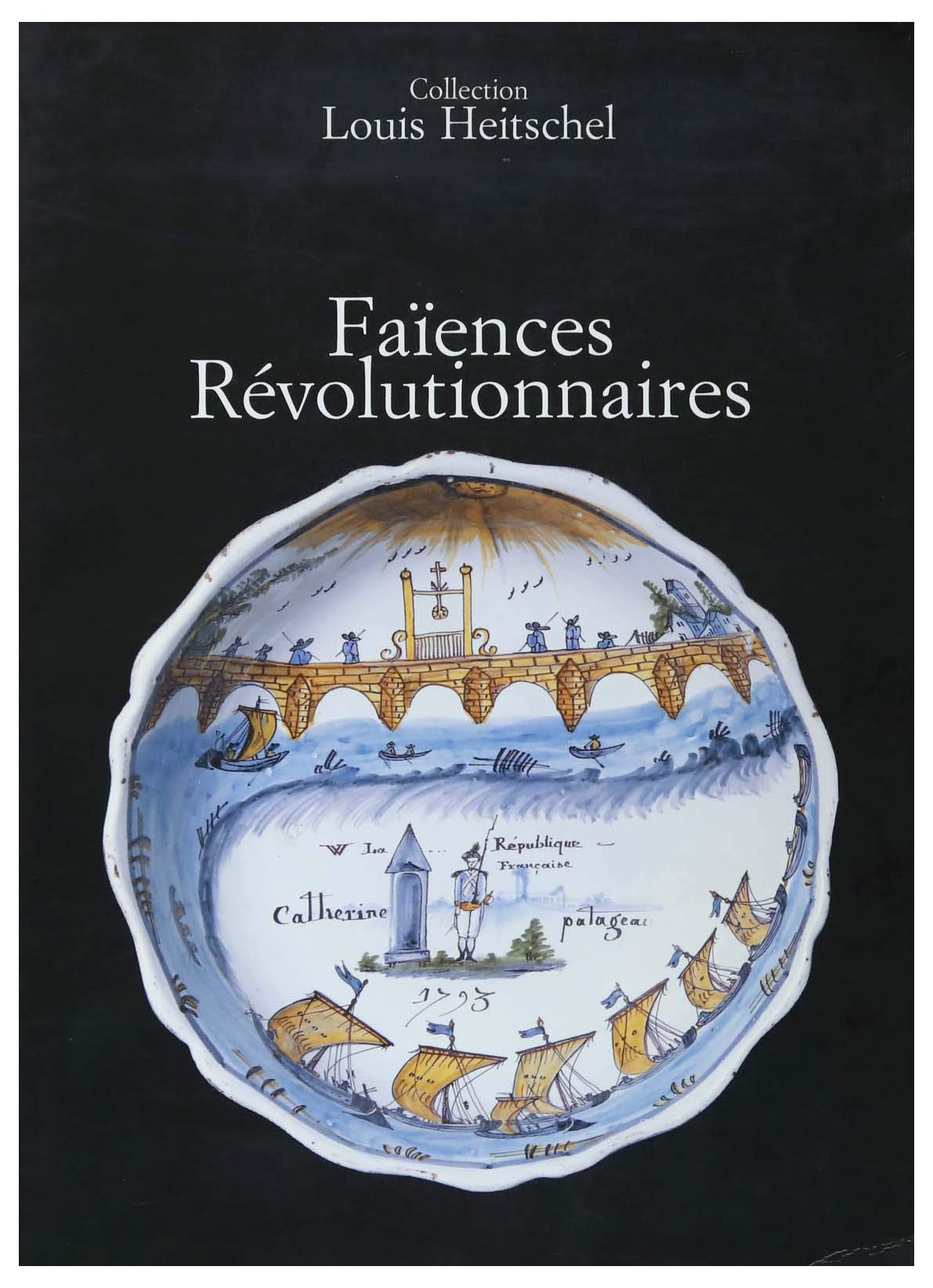 FAIENCES REVOLUTIONNAIRES 17°salon des anttiquaires de Paris-Austerlitz COLLECTION LOUIS HEITSCHEL 