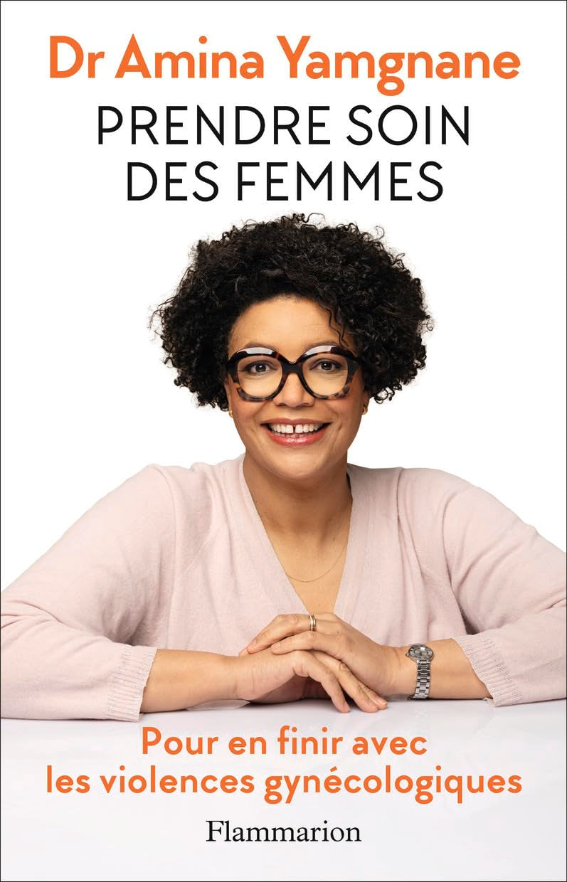 Prendre soin des femmes: Pour en finir avec les violences gynécologiques 9782080432117